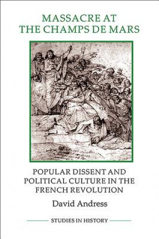 Könyv Massacre at the Champ de Mars - Popular Dissent and Politica David Andress