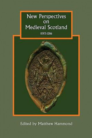 Kniha New Perspectives on Medieval Scotland, 1093-1286 Matthew Hammond