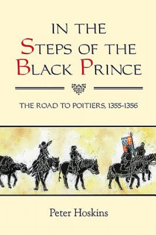 Könyv In the Steps of the Black Prince Peter Hoskins