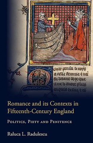 Könyv Romance and its Contexts in Fifteenth-Century England Raluca Radulescu