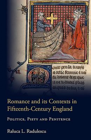 Kniha Romance and its Contexts in Fifteenth-Century England Raluca Radulescu