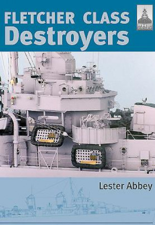 Kniha Fletcher and Class Destroyers Abbey Lester