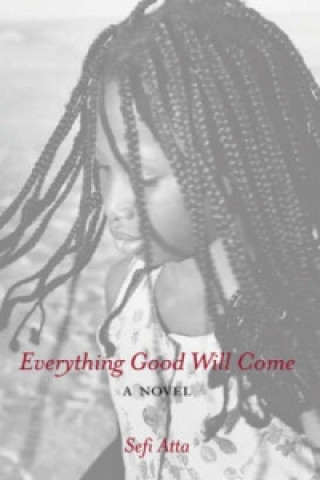 Livre Everything Good Will Come Sefi Atta