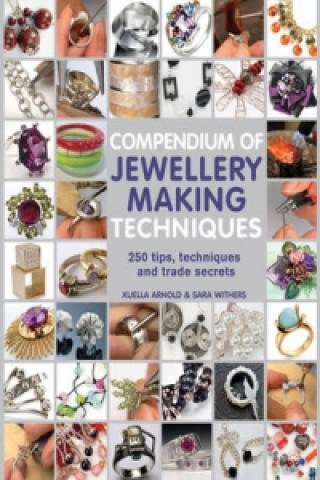 Книга Compendium of Jewellery Making Techniques Xuella Arnold