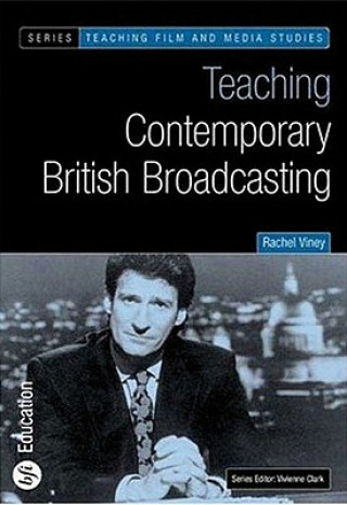 Kniha Teaching Contemporary British Broadcasting Rachel Viney