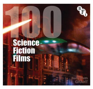 Kniha 100 Science Fiction Films Grant Barry Keith