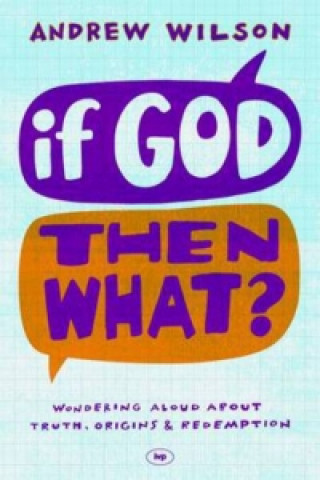 Kniha If God, Then What? AndrewP Wilson