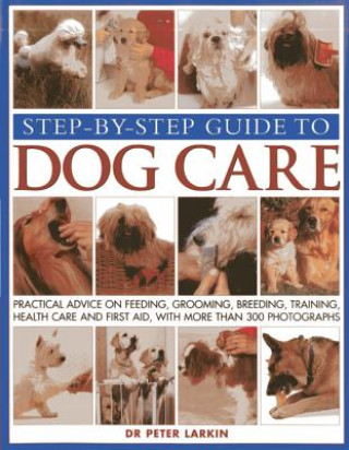 Książka Step-by-step Guide to Dog Care Peter Larkin