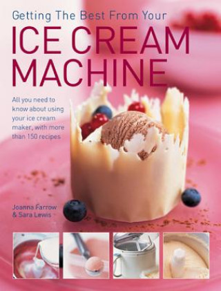 Libro Getting the Best from Your Ice Cream Machine Joanna Farrow & Sara Lewis