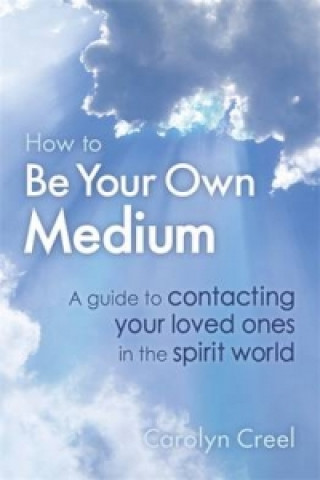 Livre How To Be Your Own Medium Carolyn Creel