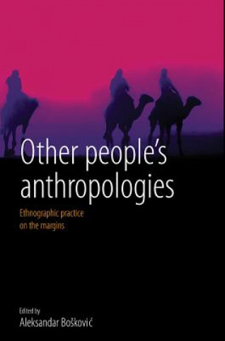 Carte Other People's Anthropologies Aleksandar Bo kovic