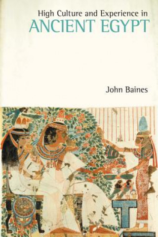 Könyv High Culture and Experience in Ancient Egypt John Baines