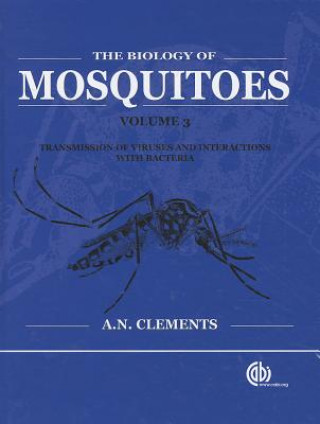 Könyv Biology of Mosquitoes, Volume 3 Alan Clements