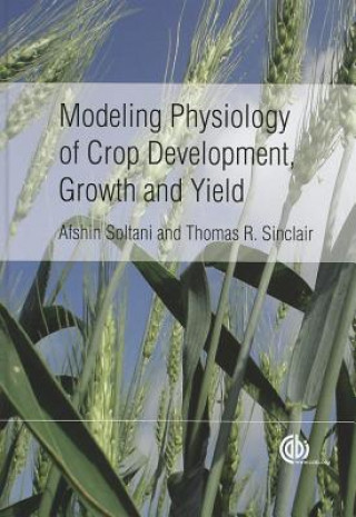 Carte Modeling Physiology of Crop Development, Growth and Yield Afshin Soltani