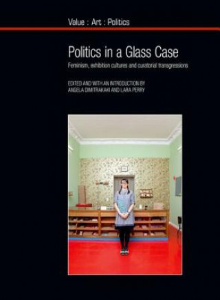 Βιβλίο Politics in a Glass Case Angela Dimitrakaki