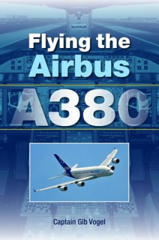 Книга Flying the Airbus A380 Gib Vobel