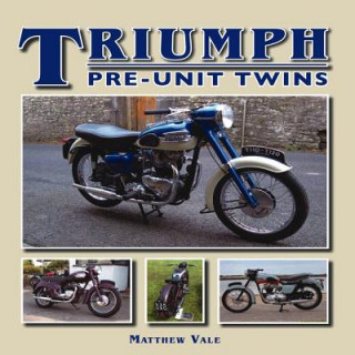 Kniha Triumph Pre-Unit Twins Matthew Vale