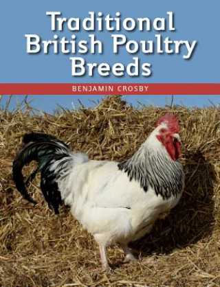 Kniha Traditional British Poultry Breeds Benjamin Crosby