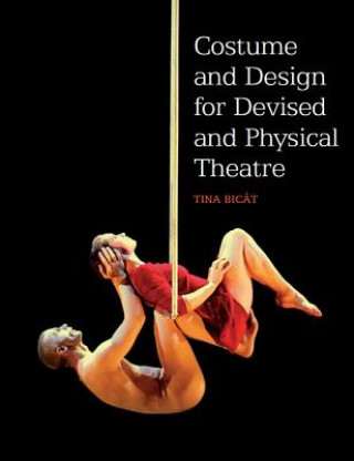 Livre Costume and Design for Devised and Physical Theatre Tina Bicat