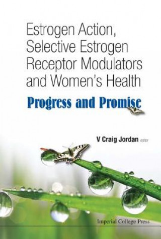 Książka Estrogen Action, Selective Estrogen Receptor Modulators And Women's Health: Progress And Promise V  Craig Jordan