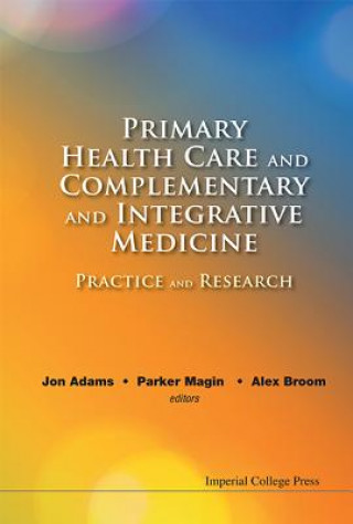 Carte Primary Health Care And Complementary And Integrative Medicine: Practice And Research Jon Adams