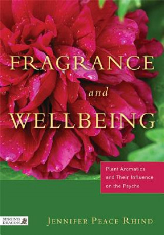 Kniha Fragrance and Wellbeing Jennifer Peace Rhind