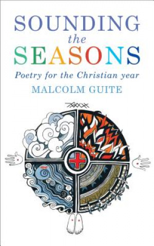 Kniha Sounding the Seasons Malcolm Guite