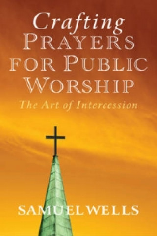 Książka Crafting Prayers for Public Worship Samuel Wells