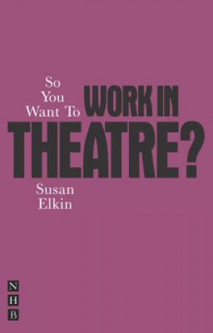 Kniha So You Want To Work In Theatre? Susan Elkin