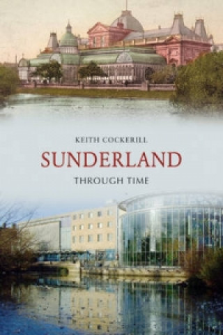 Carte Sunderland Through Time Keith Cockerill