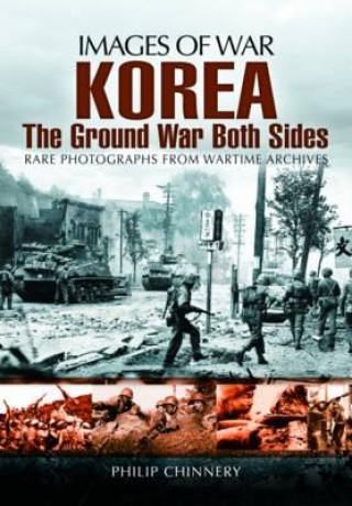 Kniha Korea u The Ground War from Both Sides Philip Chinnery
