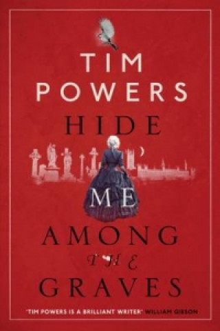 Buch Hide Me Among the Graves Tim Powers