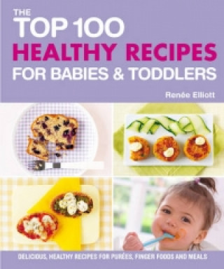 Knjiga Top 100 Healthy Recipes for Babies and Toddlers Rennee Elliot