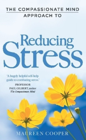 Könyv Compassionate Mind Approach to Reducing Stress Maureen Cooper