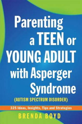 Knjiga Parenting a Teen or Young Adult with Asperger Syndrome (Autism Spectrum Disorder) Brenda Boyd