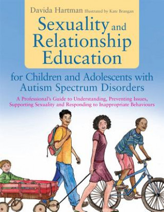Kniha Sexuality and Relationship Education for Children and Adolescents with Autism Spectrum Disorders Davida Hartman