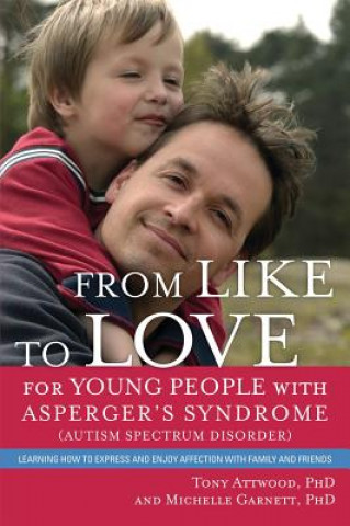Книга From Like to Love for Young People with Asperger's Syndrome (Autism Spectrum Disorder) Tony Attwood