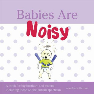 Книга Babies Are Noisy Anne Marie Harrison & Beth Byrne