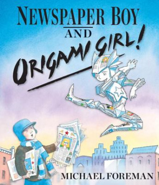 Buch Newspaper Boy and Origami Girl Michael Foreman