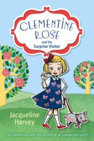 Carte Clementine Rose and the Surprise Visitor Jacqueline Harvey