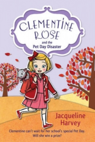 Kniha Clementine Rose and the Pet Day Disaster Jacqueline Harvey