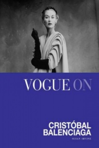 Книга Vogue On: Cristobal Balenciaga Susan Irvine