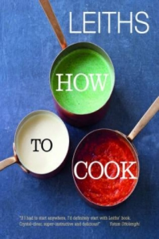 Книга Leith's How to Cook Leiths School Of Food & Wine