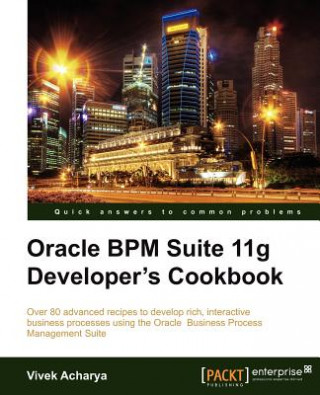 Carte Oracle BPM Suite 11g Developer's cookbook Vivek Acharya