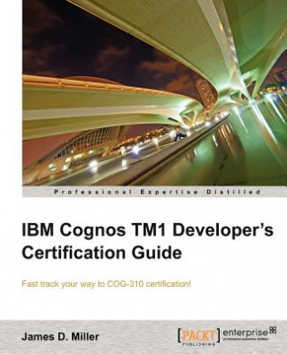 Könyv IBM Cognos TM1 Developer's Certification guide James D Miller
