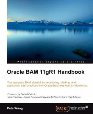 Carte Oracle BAM 11gR1 Handbook Peter Wang