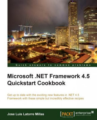 Knjiga Microsoft .NET Framework 4.5 Quickstart Cookbook Jose Luis Latorre