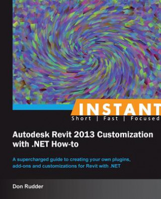 Kniha Instant Autodesk Revit 2013 Customization with .NET How-to Don Rudder