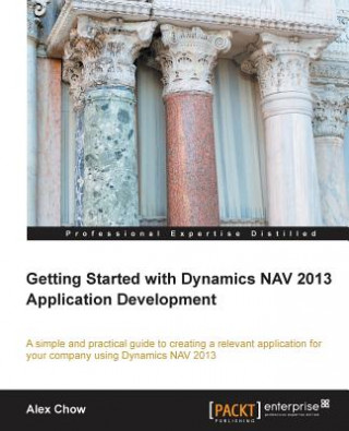 Book Getting Started with Dynamics NAV 2013 Application Development Alex Chow