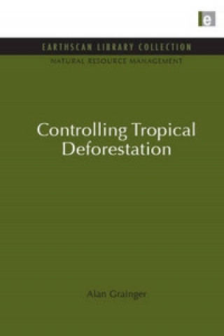 Boek Controlling Tropical Deforestation Alan Grainger